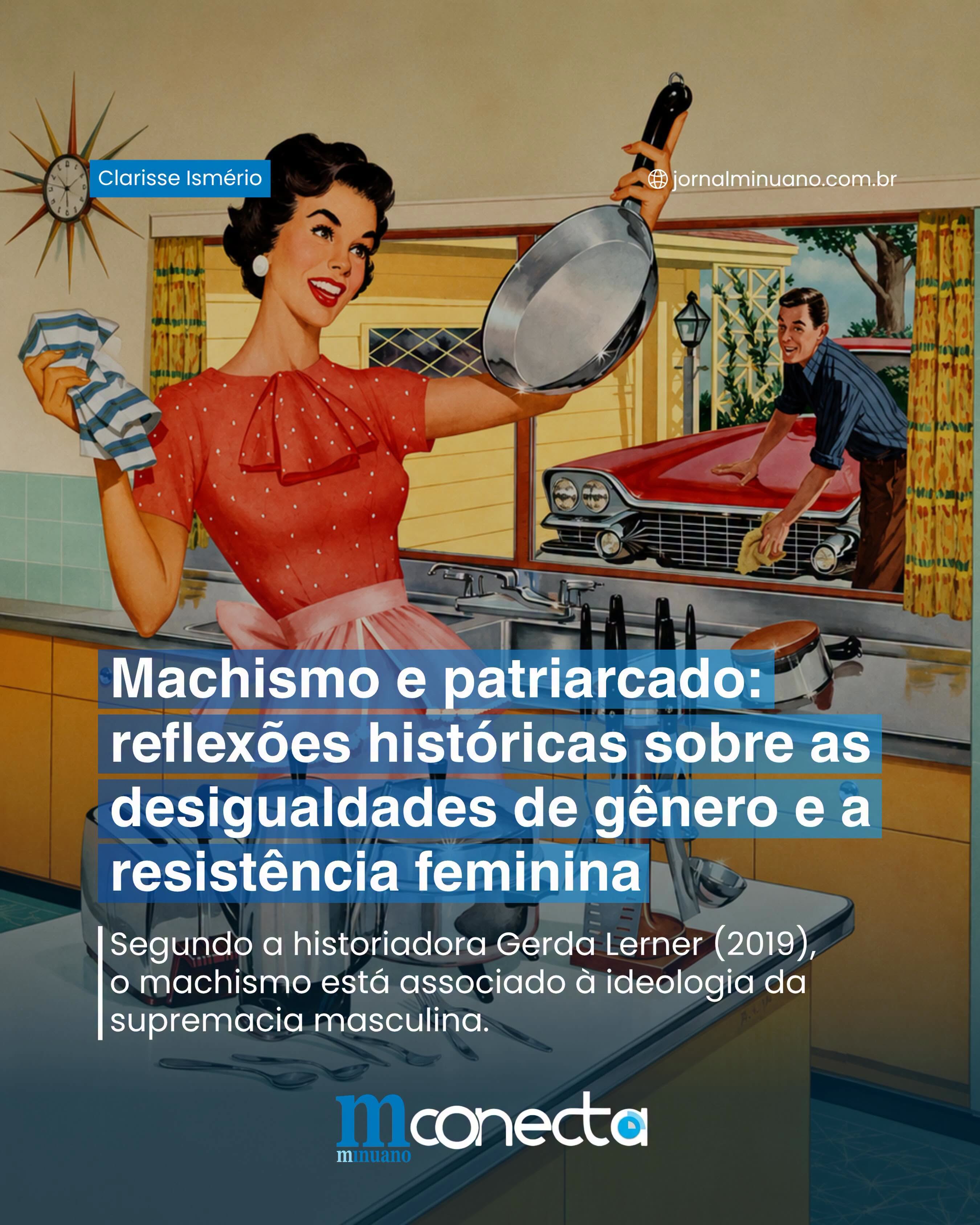 Machismo e Patriarcado: reflexões históricas sobre as desigualdades de gênero e a resistência feminina